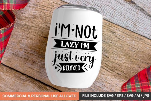 Download I'm Not Lazy I'm Just Very Relaxed Svg D - Premium Resources